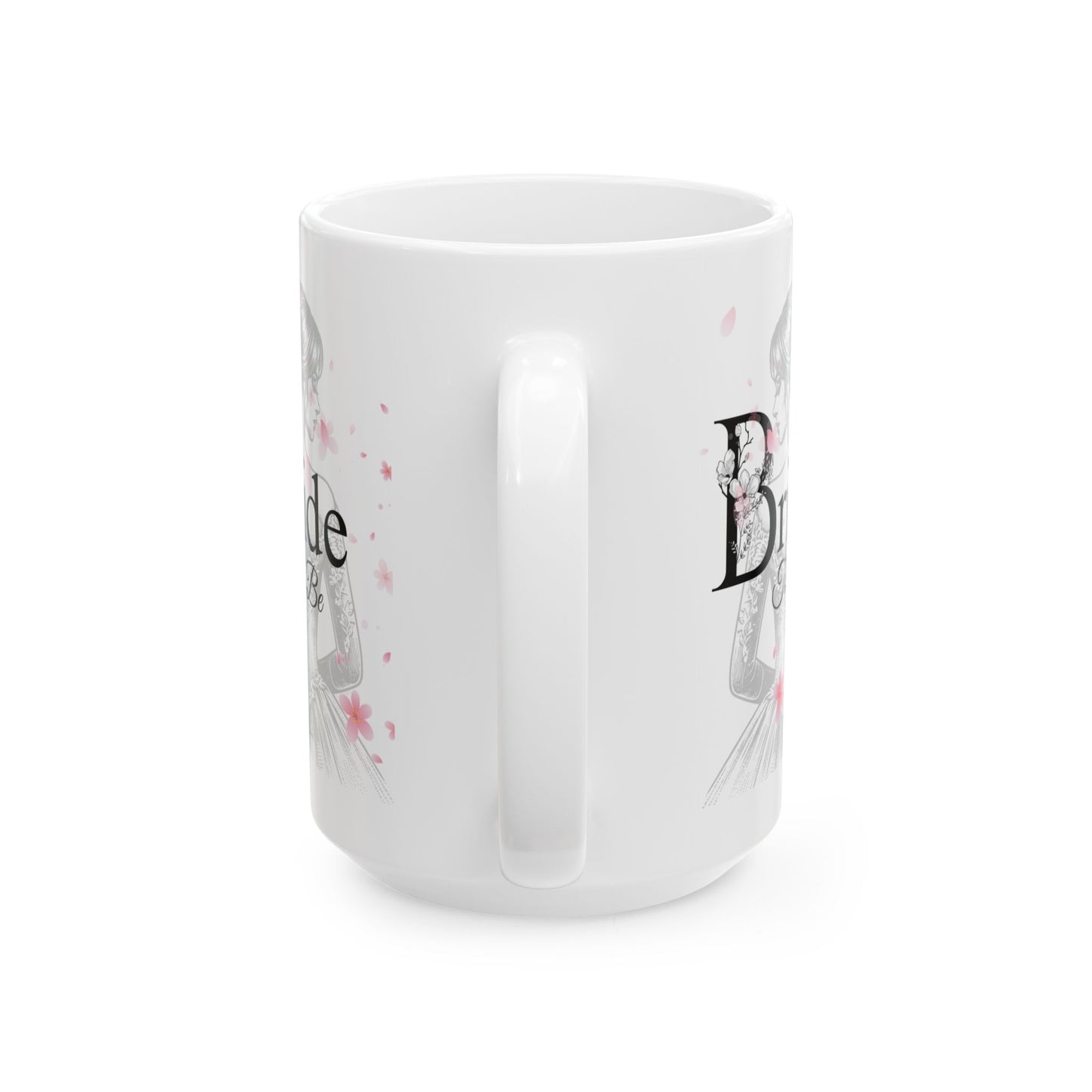 Bride to Be Ceramic Mug — Bachelorette Party Gift, Bridal Shower Coffee Cup (11oz/15oz)