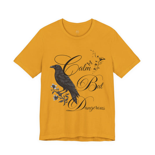 Calm But Dangerous T-Shirt — Bold Graphic Tee