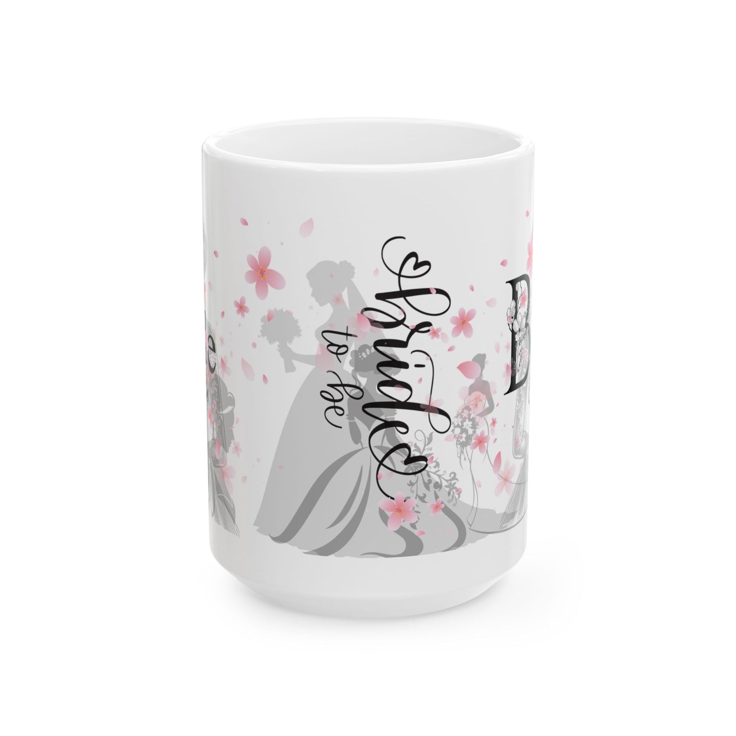 Bride to Be Ceramic Mug — Bachelorette Party Gift, Bridal Shower Coffee Cup (11oz/15oz)