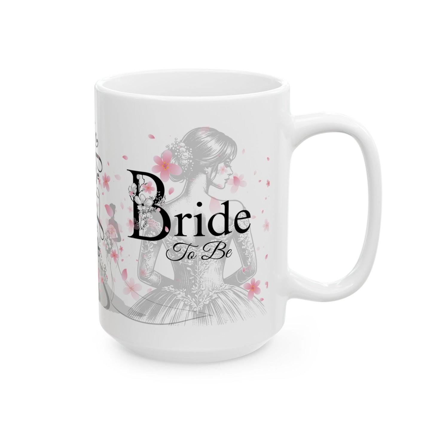 Bride to Be Ceramic Mug — Bachelorette Party Gift, Bridal Shower Coffee Cup (11oz/15oz)